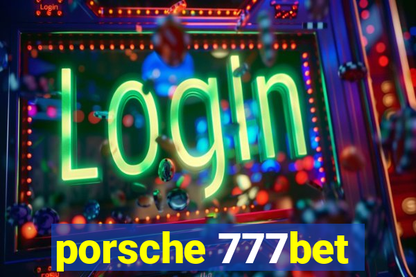 porsche 777bet